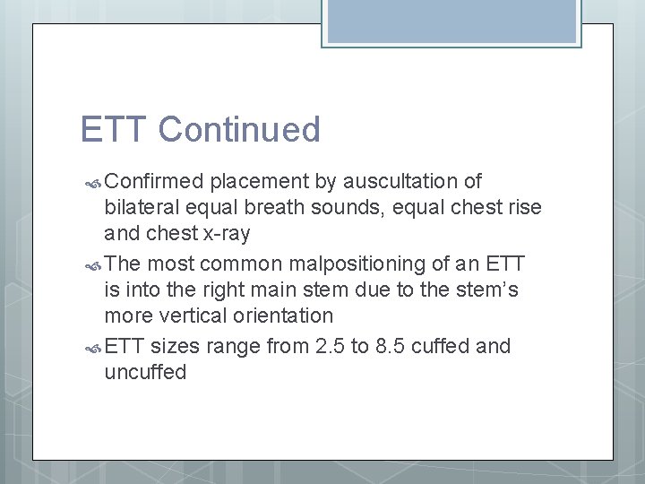 ETT Continued Confirmed placement by auscultation of bilateral equal breath sounds, equal chest rise