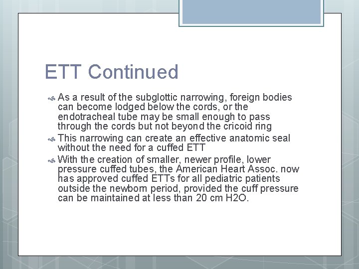 ETT Continued As a result of the subglottic narrowing, foreign bodies can become lodged