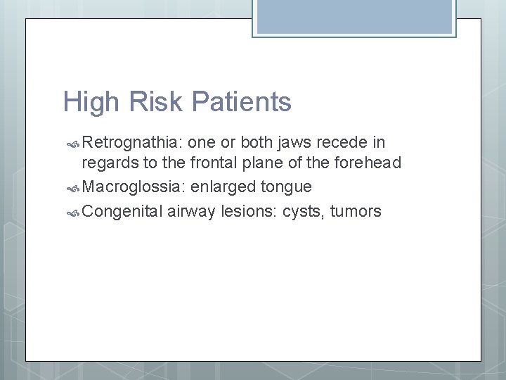 High Risk Patients Retrognathia: one or both jaws recede in regards to the frontal