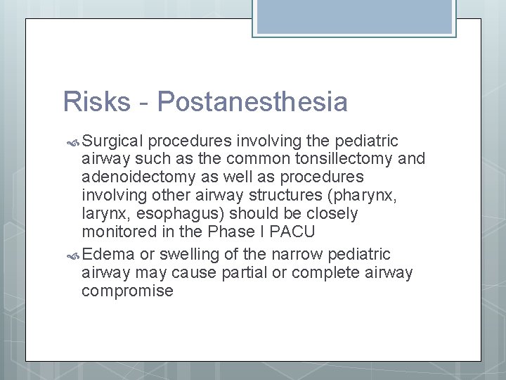 Risks - Postanesthesia Surgical procedures involving the pediatric airway such as the common tonsillectomy