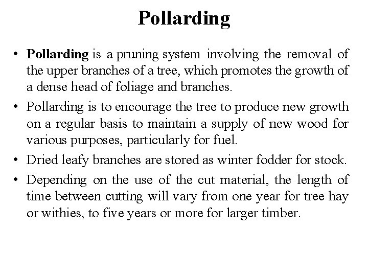 Pollarding • Pollarding is a pruning system involving the removal of the upper branches