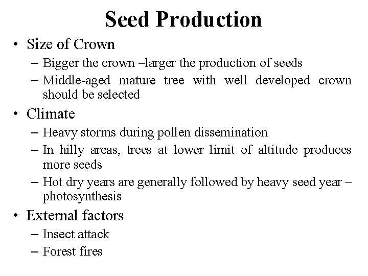 Seed Production • Size of Crown – Bigger the crown –larger the production of