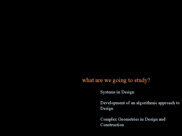 what are we going to study? Systems in Design Development of an algorithmic approach