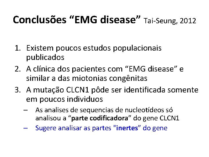 Conclusões “EMG disease” Tai-Seung, 2012 1. Existem poucos estudos populacionais publicados 2. A clínica