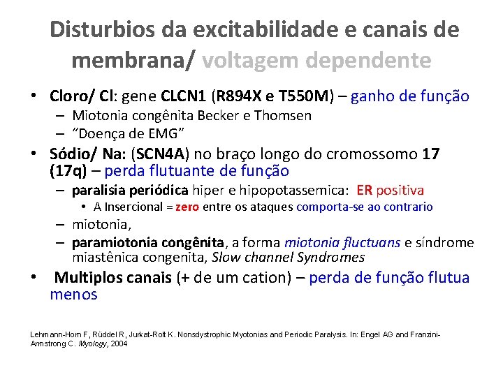 Disturbios da excitabilidade e canais de membrana/ voltagem dependente • Cloro/ Cl: gene CLCN