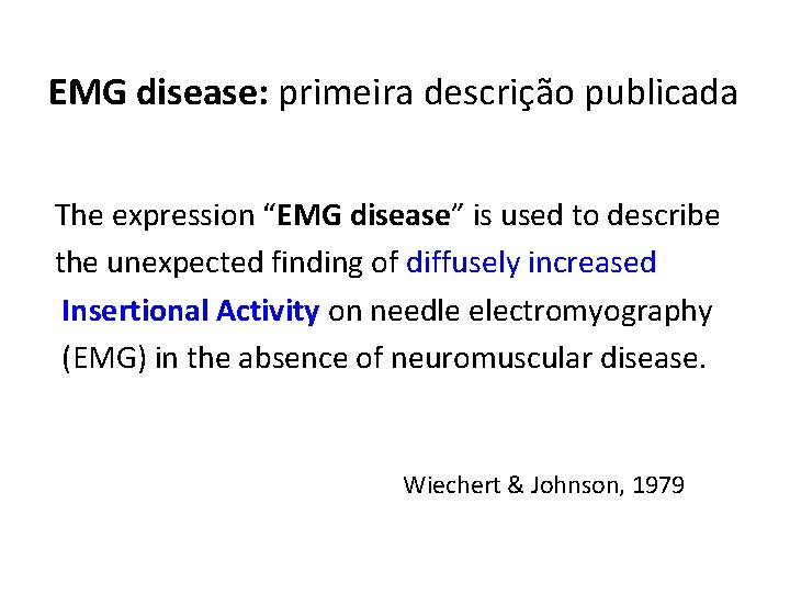 EMG disease: primeira descrição publicada The expression “EMG disease” is used to describe the