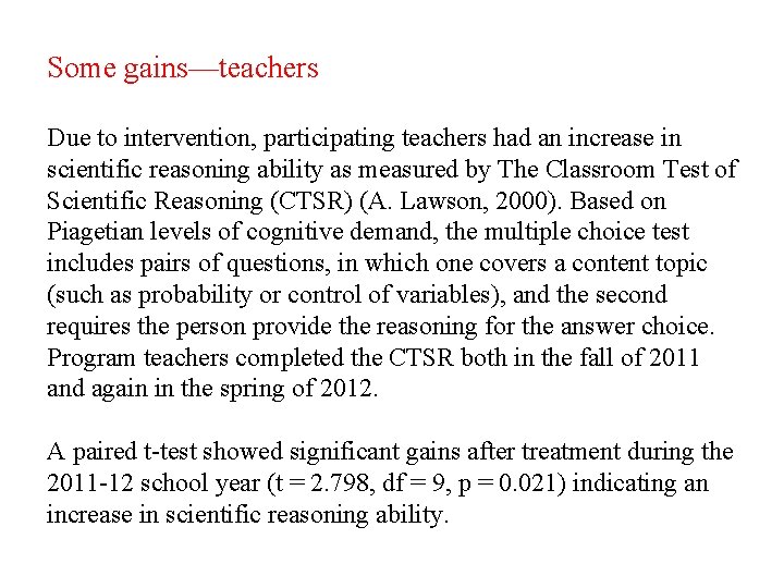 Some gains—teachers Due to intervention, participating teachers had an increase in scientific reasoning ability