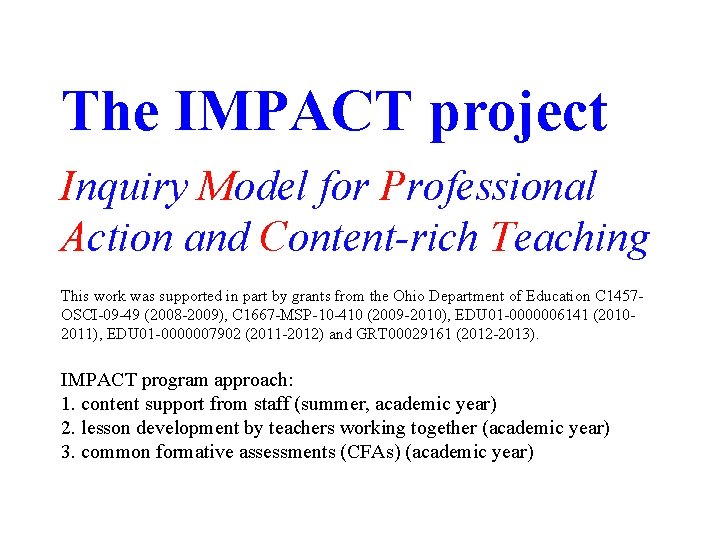 The IMPACT project Inquiry Model for Professional Action and Content-rich Teaching This work was