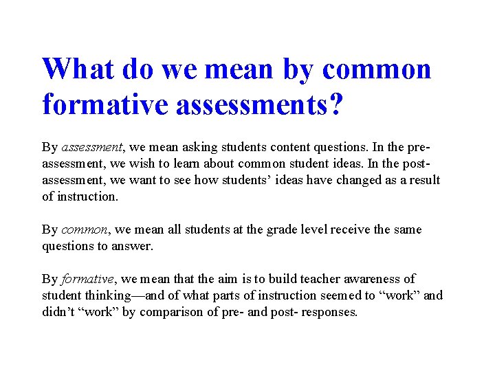 What do we mean by common formative assessments? By assessment, we mean asking students