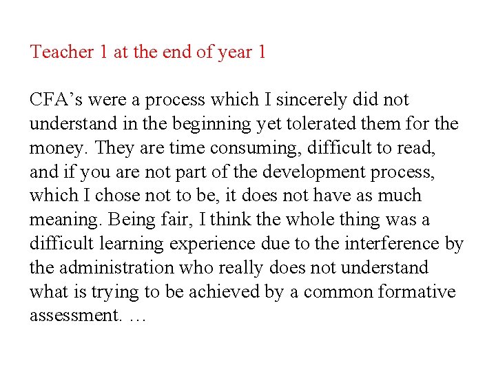 Teacher 1 at the end of year 1 CFA’s were a process which I