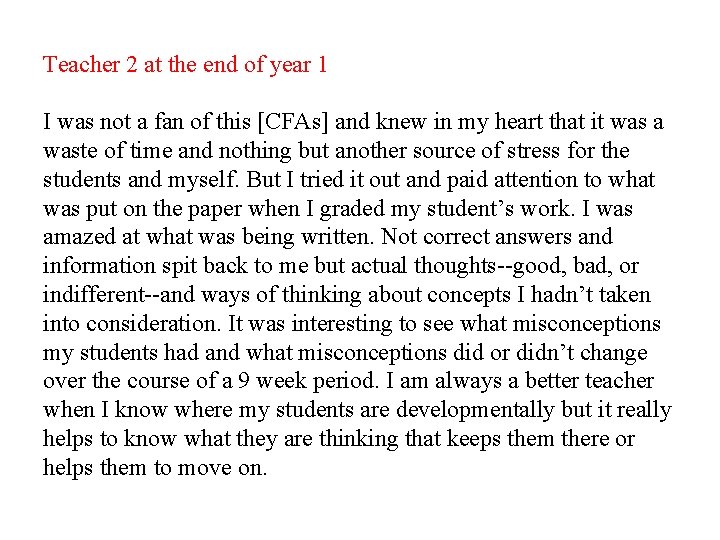 Teacher 2 at the end of year 1 I was not a fan of