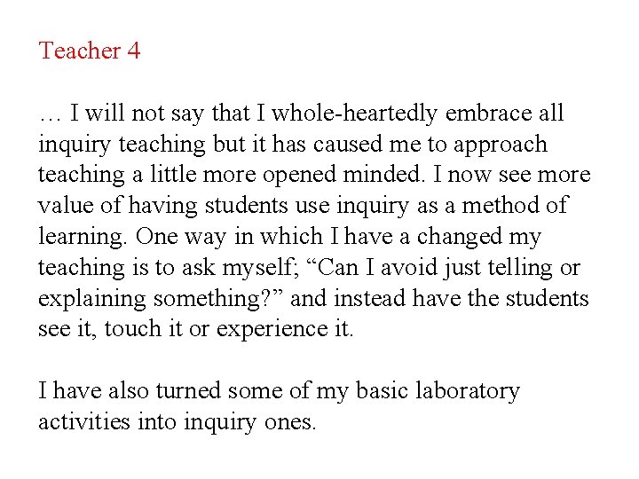 Teacher 4 … I will not say that I whole-heartedly embrace all inquiry teaching