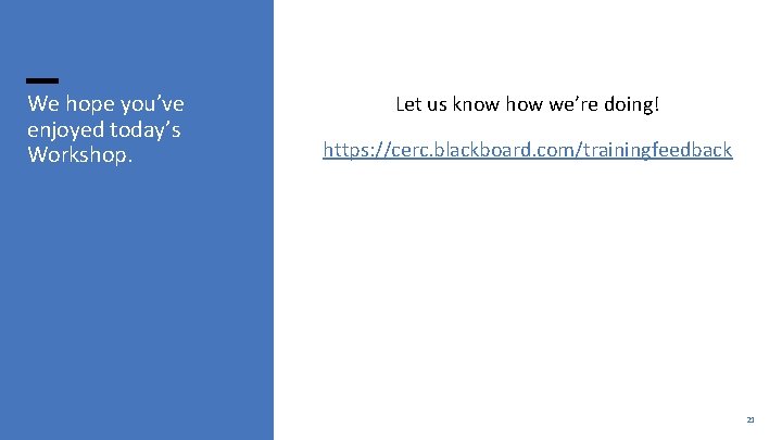 We hope you’ve enjoyed today’s Workshop. Let us know how we’re doing! https: //cerc.