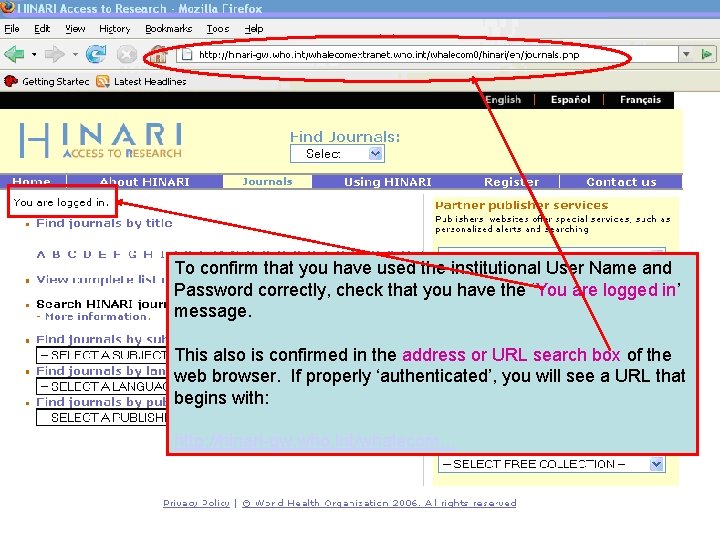 To confirm that you have used the institutional User Name and Password correctly, check
