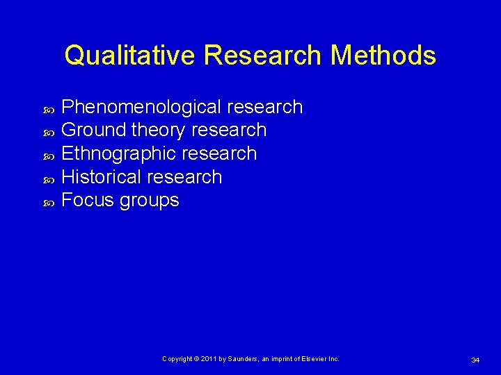 Qualitative Research Methods Phenomenological research Ground theory research Ethnographic research Historical research Focus groups