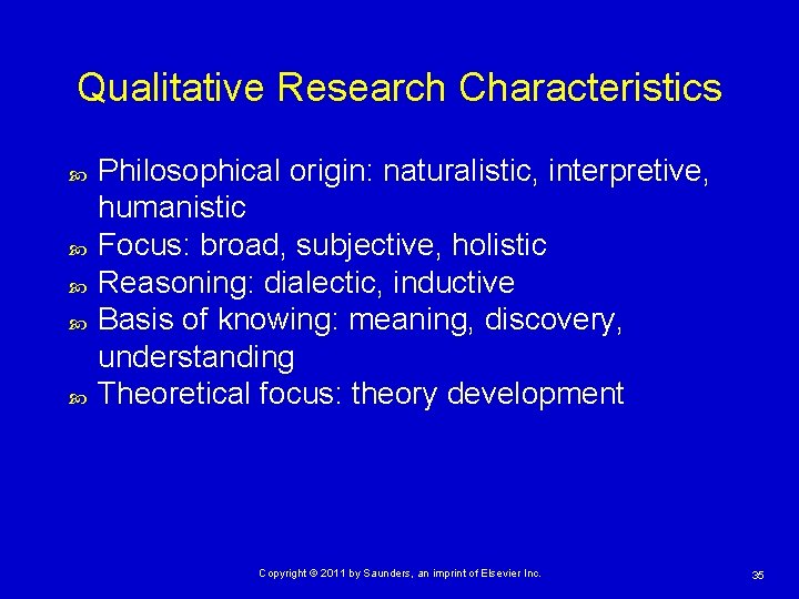Qualitative Research Characteristics Philosophical origin: naturalistic, interpretive, humanistic Focus: broad, subjective, holistic Reasoning: dialectic,