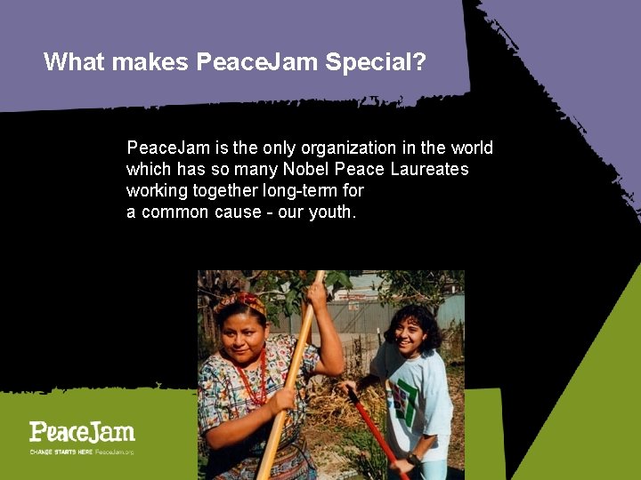 What makes Peace. Jam Special? Peace. Jam is the only organization in the world