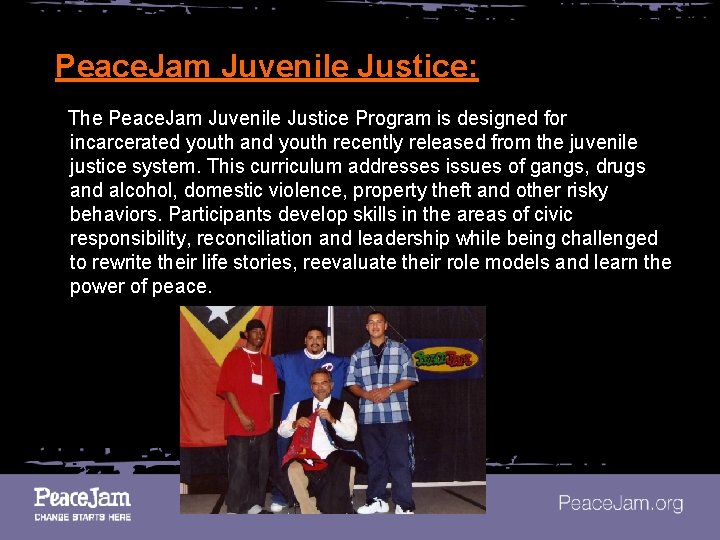 Peace. Jam Juvenile Justice: The Peace. Jam Juvenile Justice Program is designed for incarcerated