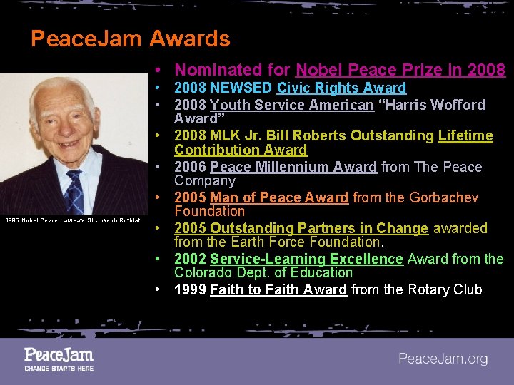 Peace. Jam Awards • Nominated for Nobel Peace Prize in 2008 1995 Nobel Peace