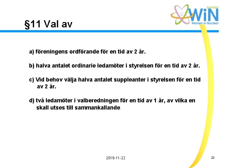 § 11 Val av a) föreningens ordförande för en tid av 2 år. b)