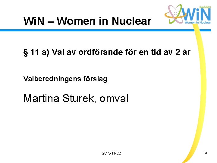 Wi. N – Women in Nuclear § 11 a) Val av ordförande för en