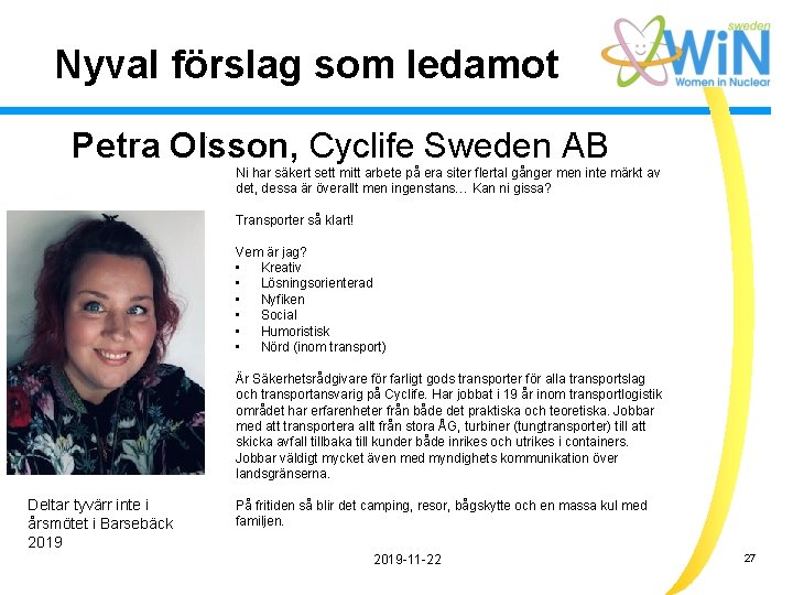 Nyval förslag som ledamot. Petra Olsson, Cyclife Sweden AB Ni har säkert sett mitt