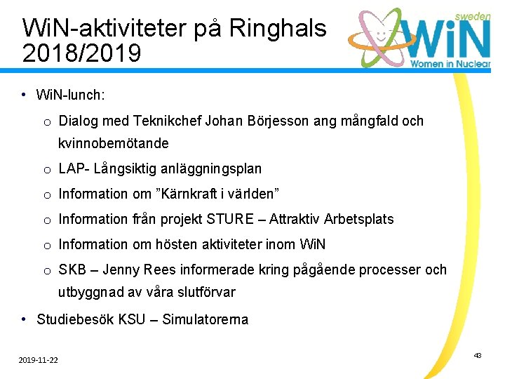 Wi. N-aktiviteter på Ringhals 2018/2019 • Wi. N-lunch: o Dialog med Teknikchef Johan Börjesson