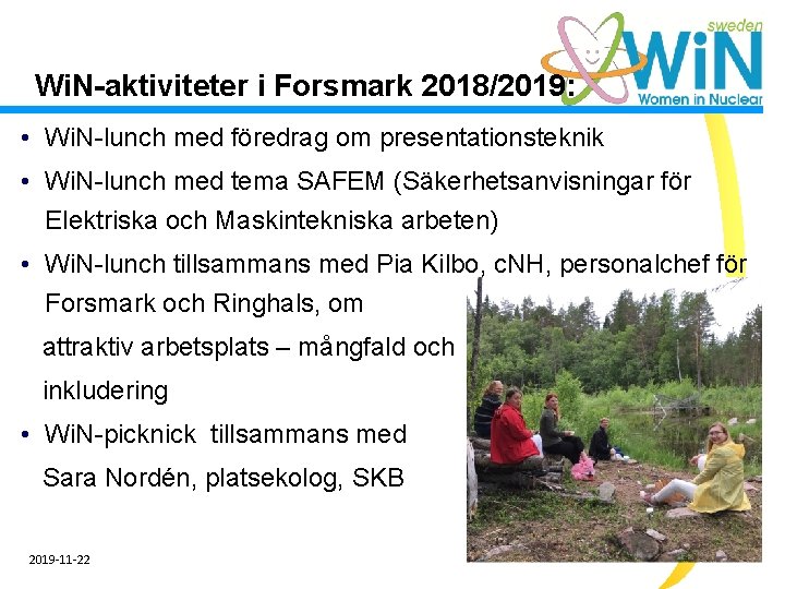 Wi. N-aktiviteter i Forsmark 2018/2019: • Wi. N-lunch med föredrag om presentationsteknik • Wi.