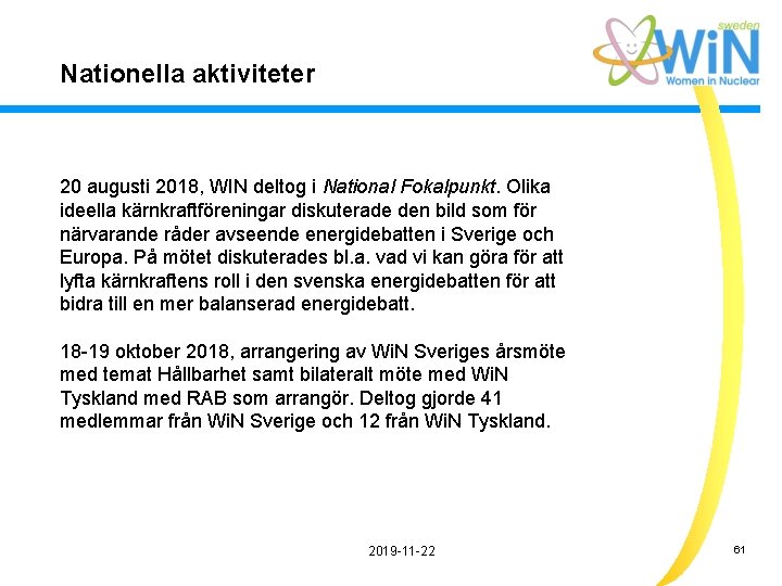 Nationella aktiviteter 20 augusti 2018, WIN deltog i National Fokalpunkt. Olika ideella kärnkraftföreningar diskuterade