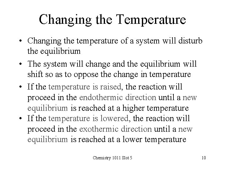 Changing the Temperature • Changing the temperature of a system will disturb the equilibrium