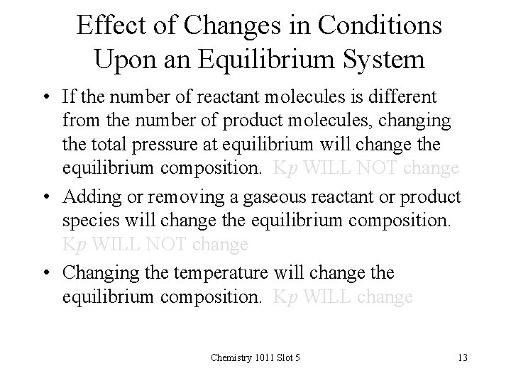 Effect of Changes in Conditions Upon an Equilibrium System • If the number of