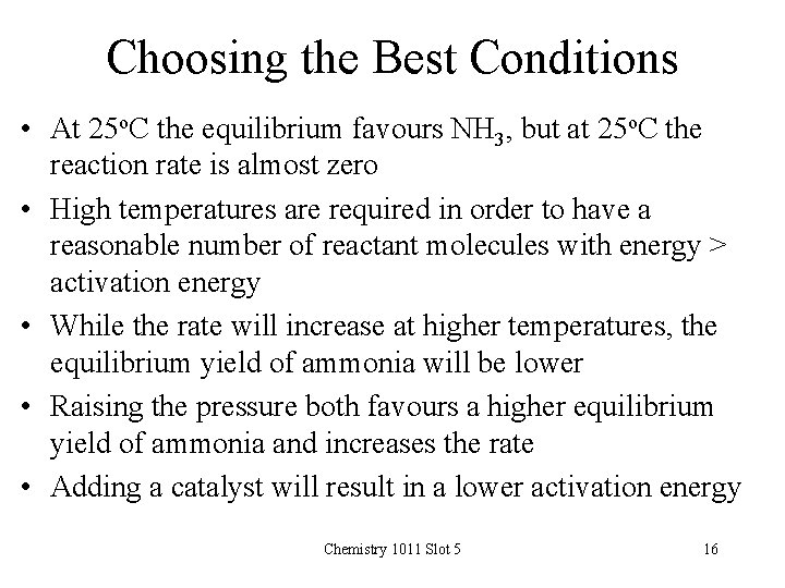 Choosing the Best Conditions • At 25 o. C the equilibrium favours NH 3,