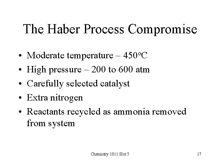 The Haber Process Compromise • • • Moderate temperature – 450 o. C High
