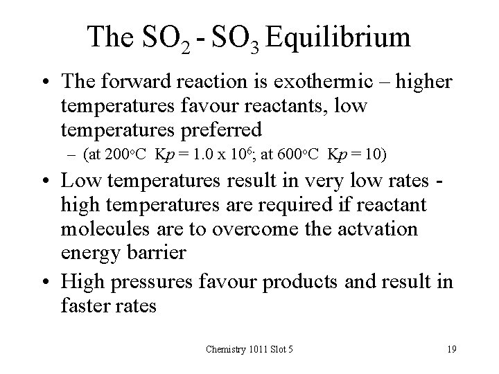 The SO 2 - SO 3 Equilibrium • The forward reaction is exothermic –