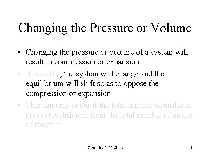Changing the Pressure or Volume • Changing the pressure or volume of a system