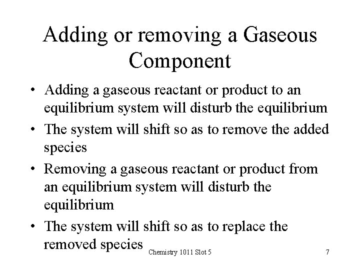 Adding or removing a Gaseous Component • Adding a gaseous reactant or product to
