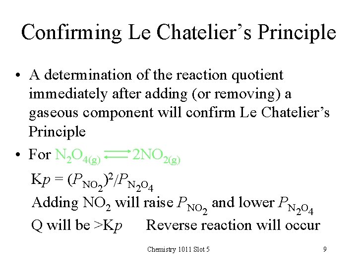 Confirming Le Chatelier’s Principle • A determination of the reaction quotient immediately after adding
