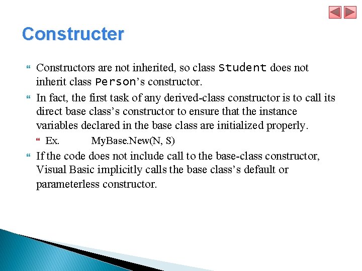 Constructer Constructors are not inherited, so class Student does not inherit class Person’s constructor.