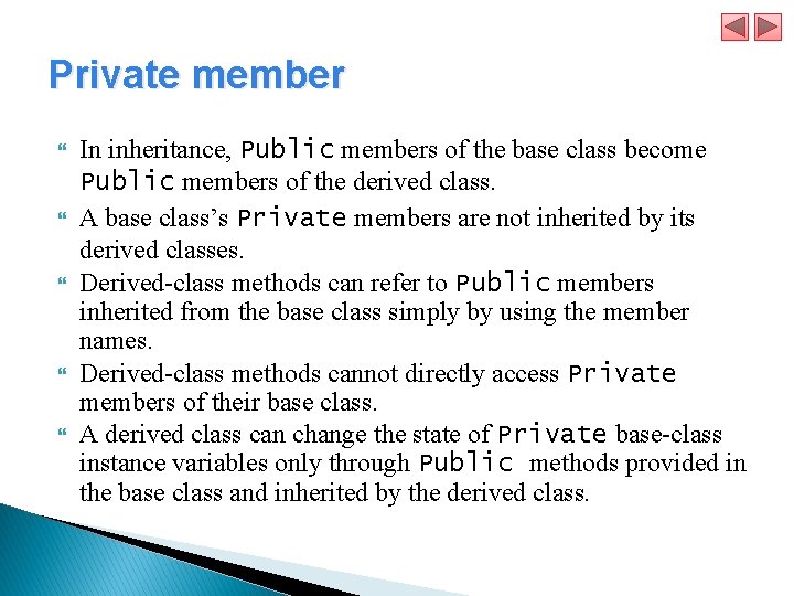 Private member In inheritance, Public members of the base class become Public members of