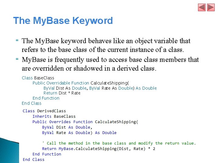 The My. Base Keyword The My. Base keyword behaves like an object variable that