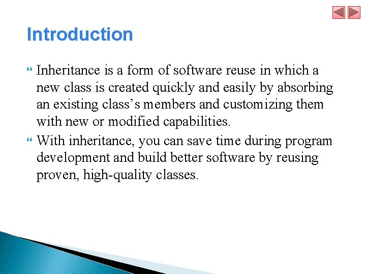 Introduction Inheritance is a form of software reuse in which a new class is