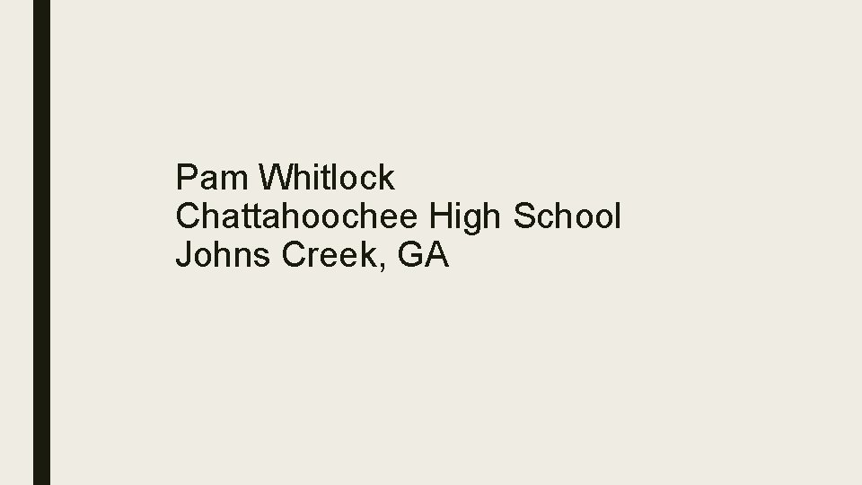 Pam Whitlock Chattahoochee High School Johns Creek, GA 