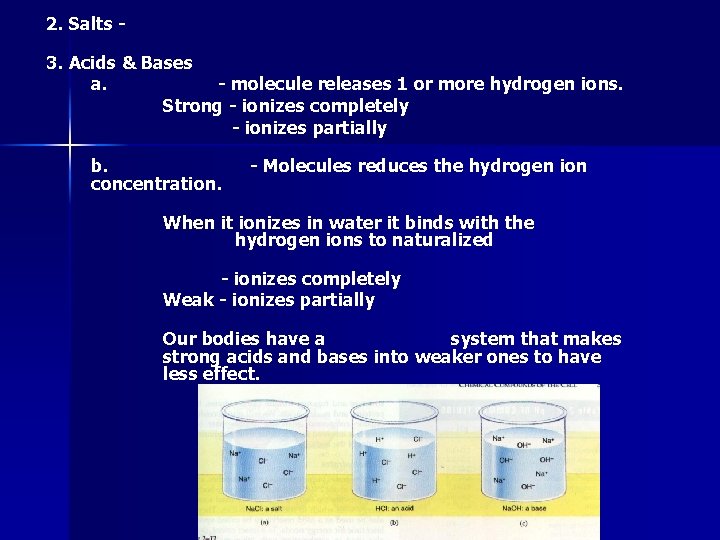 2. Salts 3. Acids & Bases a. - molecule releases 1 or more hydrogen