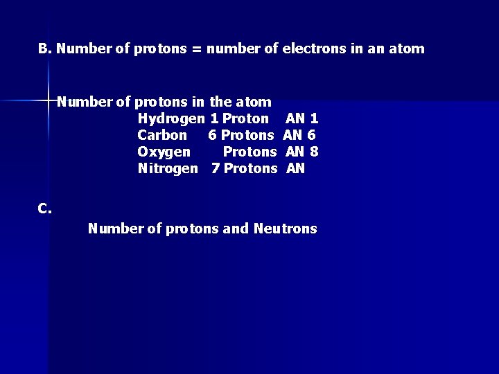 B. Number of protons = number of electrons in an atom Number of protons