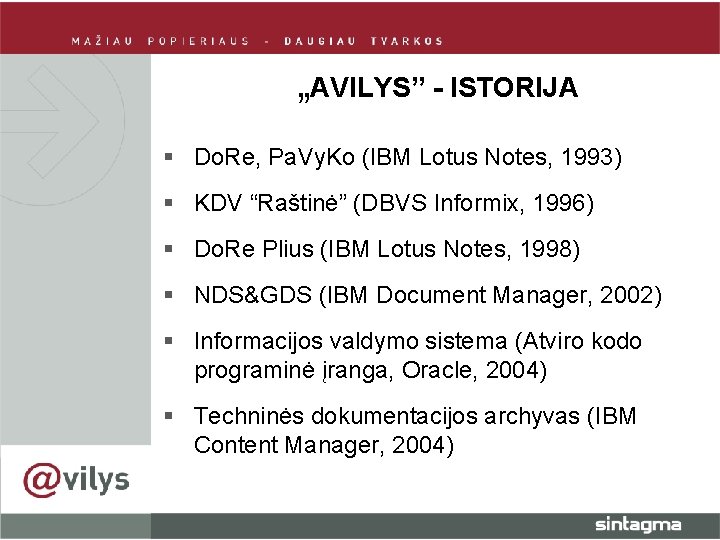 „AVILYS” - ISTORIJA § Do. Re, Pa. Vy. Ko (IBM Lotus Notes, 1993) § „AVILYS” - ISTORIJA § Do. Re, Pa. Vy. Ko (IBM Lotus Notes, 1993) §