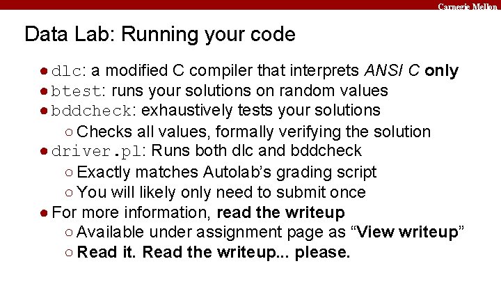Carnegie Mellon Data Lab: Running your code ● dlc: a modified C compiler that