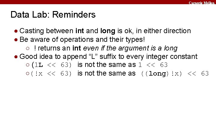 Carnegie Mellon Data Lab: Reminders ● Casting between int and long is ok, in