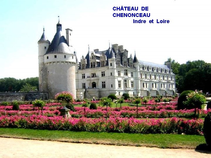 CH TEAU DE CHENONCEAU Indre et Loire 