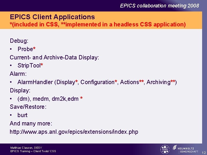 EPICS collaboration meeting 2008 EPICS Client Applications *(included in CSS, **implemented in a headless