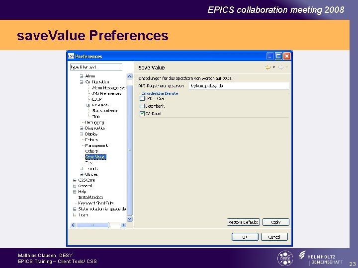 EPICS collaboration meeting 2008 save. Value Preferences Matthias Clausen, DESY EPICS Training – Client